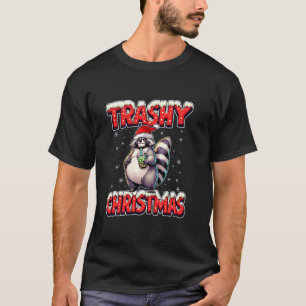 Racoon Christmas Trash Panda Racoon Lover Trashy T-Shirt