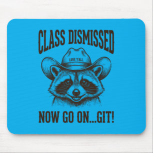 Racoon Cl Dismissed Go On Git Fun Last Day Of Mouse Pad