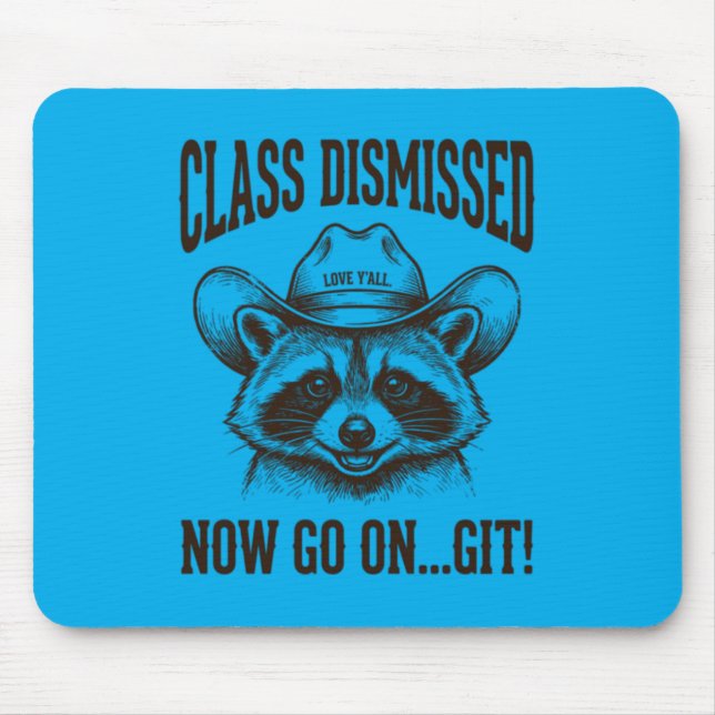 Racoon Cl Dismissed Go On Git Fun Last Day Of Mouse Pad (Front)