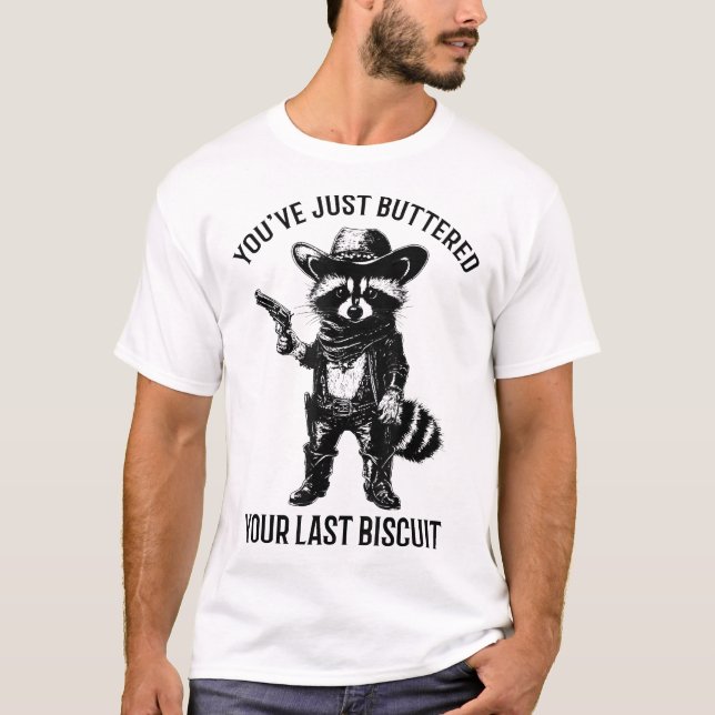 Racoon Cowboy You'Ve Just Buttered T-Shirt (Front)