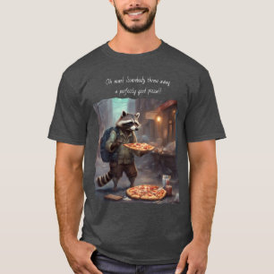 Racoon Finds a perfectly good pizza in the trash T-Shirt