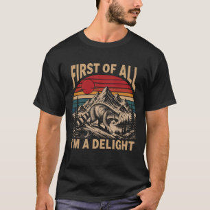 Racoon First Of All I Am A Delight Woodland Anima T-Shirt
