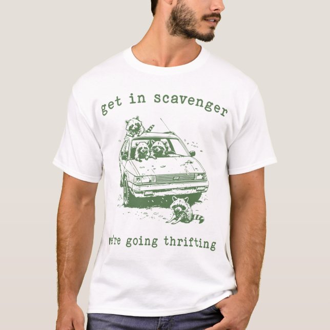 Racoon Get In Scavenger We'Re Going Thrifting  T-Shirt (Front)
