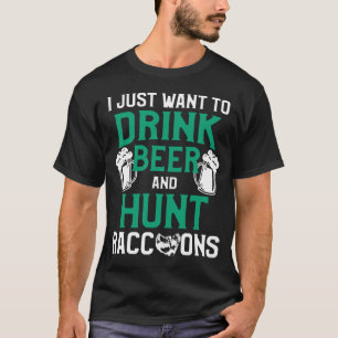 Racoon Hunting Season Drink Beer Coon Hunter T-Shirt