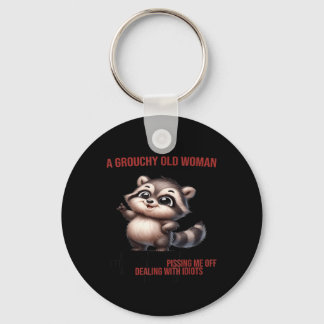 Racoon I Didnt Just Turn Into A Grouchy Old Woman Key Ring