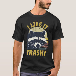 Racoon I Like It Trashy Racoon The Trash Panda T-Shirt