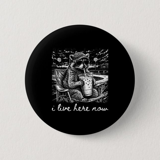 Racoon i live here now  6 cm round badge (Front)