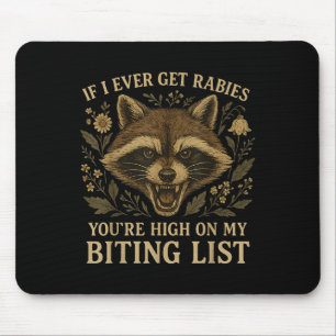 Racoon If I Ever Get Rabies, Youre High On My Biti Mouse Pad