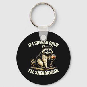 Racoon If I Shenan Ill Shenanigan Funny Men Women Key Ring