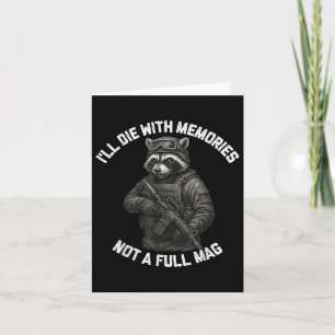 Racoon Ill Die With Memories Not A Full Mag Card