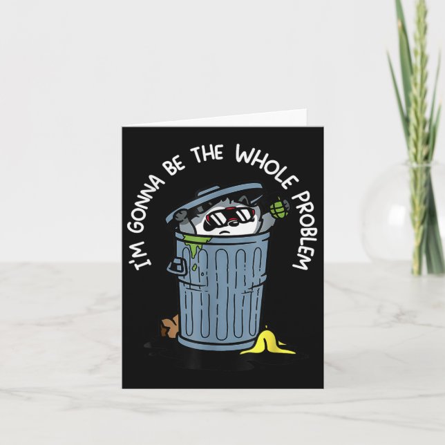 Racoon Im Gonna Be The Whole Problem Funny Quote  Card (Front)