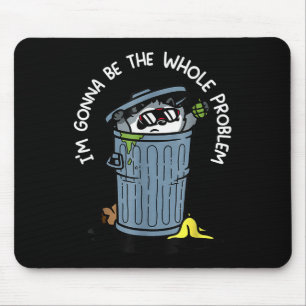 Racoon Im Gonna Be The Whole Problem Funny Quote Mouse Pad