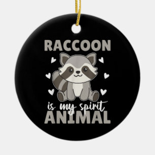 Racoon Is My Spirit Animal Cute Racoon Ceramic Ornament