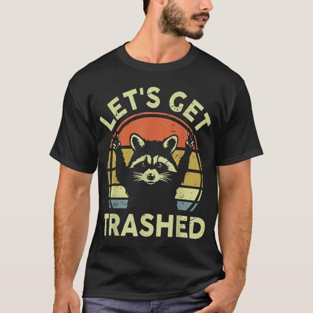 Racoon Lets Get Trashed Racoon T-Shirt (Front)