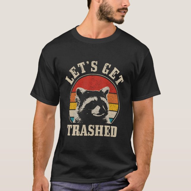 Racoon Let'S Get Trashed Racoon T-Shirt (Front)