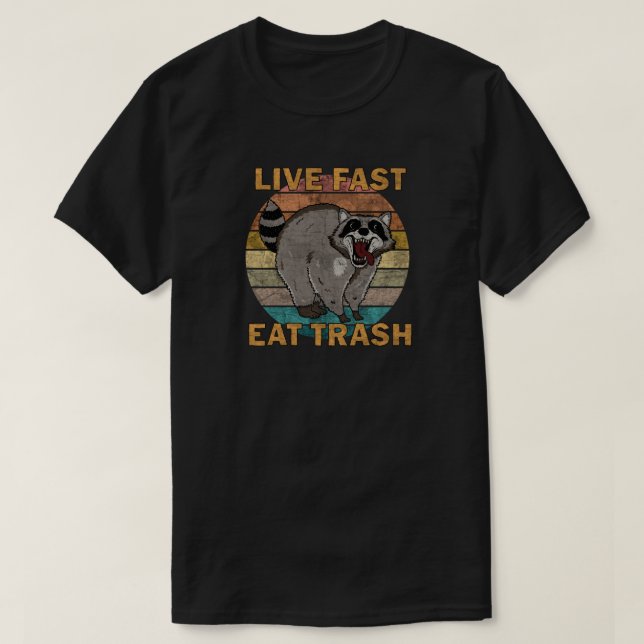 Racoon - Live Fast Eat Trash T-Shirt (Design Front)