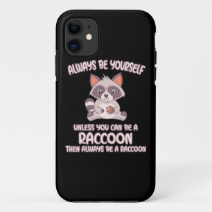 Racoon Lover Always Be A Racoon iPhone 11 Case