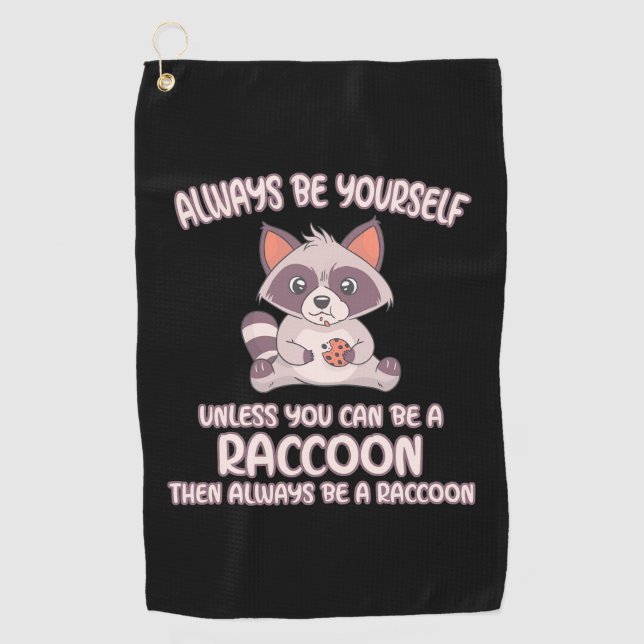 Racoon Lover Always Be A Racoon Golf Towel (Front)