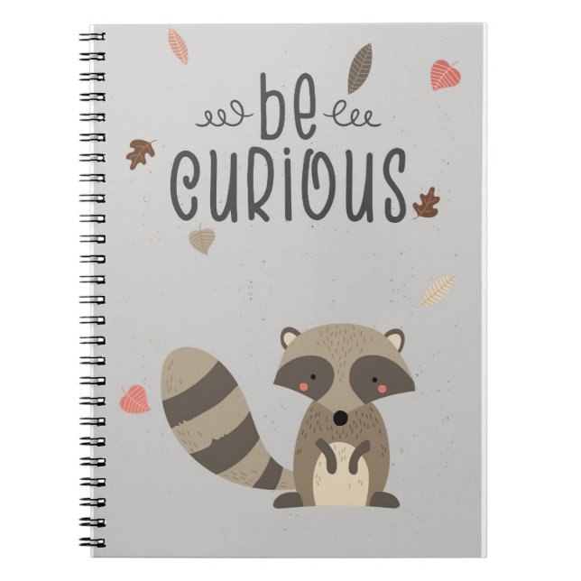 Racoon Lover Be Curious Racoon Notebook (Front)