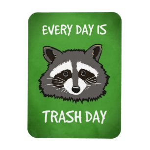 Racoon Lover Every Day Is Trash Day Magnet