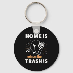 Racoon Lover Home Is Where The Trash Is Key Ring