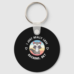 Racoon Lover I Just Really Love Raccoons Key Ring