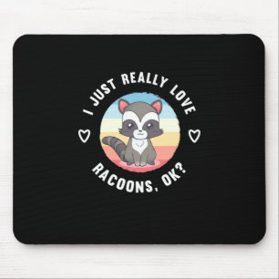 Racoon Lover I Just Really Love Raccoons Mouse Pad