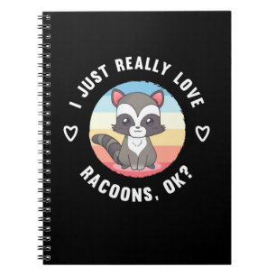 Racoon Lover I Just Really Love Raccoons Notebook