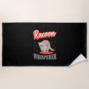 Racoon Lover Racoon Whisperer Beach Towel