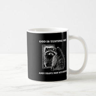 Racoon Meme Funny Saying God Is Testing Me Street Coffee Mug