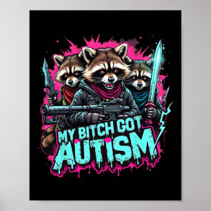 Racoon Meme My Got Autism Funny Autism Awareness  Poster