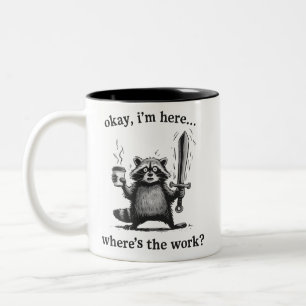 Racoon Okay I'm Here Where's The Work Coffee  Two-Tone Coffee Mug