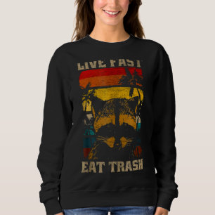Racoon Raccoons Live Fast Eat Trash Panda Funny R Sweatshirt