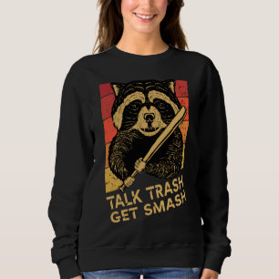 racoon saying Talk trash get smash, Funny Racoon Sweatshirt