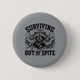 Racoon Surviving Purely Out Of Spite Sarcastic 6 Cm Round Badge