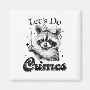 Racoon Trash Funny Racoon Let's Do Crimes Cute An Magnet