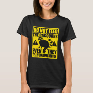 Racoon  Vintage Do Not Feed The Raccoons Even If T T-Shirt