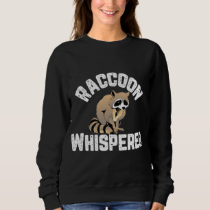 Racoon Whisperer Animal Lover Funny Sweatshirt
