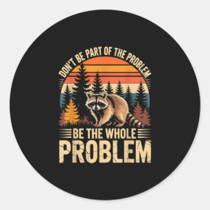 Racoon wildlife outdoor don't be part of problem classic round sticker