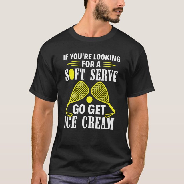 Racquet Ball Go Get Ice Cream  Racquetball Player T-Shirt (Front)