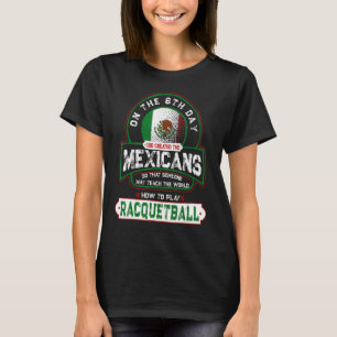 Racquetball And Mexicans El Raquetbol Y Los Mexica T-Shirt