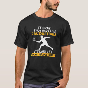 Racquetball Is My Kind Of Hobby Racquet Team T-Shirt
