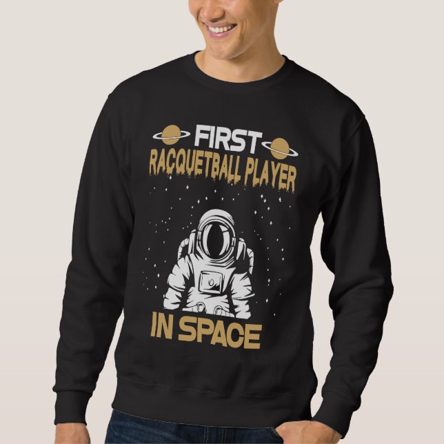 Racquetball Player In Space Sweatshirt (Front)