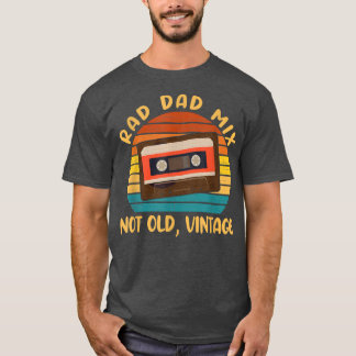 Rad Dad Mix Not Old Vintage Apparel  T-Shirt