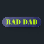 Rad Dad neon green navy blue modern typography Skateboard<br><div class="desc">Rad Dad neon green and navy blue modern typography cool Stickers.
Fully customisable neon green text,  create your own!
Great gift for your dad for Father’s Day or for his birthday.
Check the rest of the collection for matching coordinating items.</div>