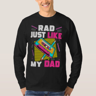 Rad Just Like My Dad 90s Aesthetic 90s Cassette 19 T-Shirt