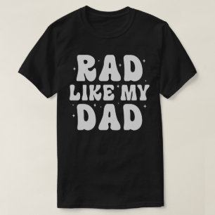 Rad Like My Dad T-Shirt