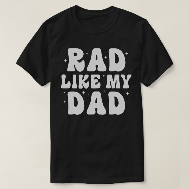 Rad Like My Dad T-Shirt (Design Front)