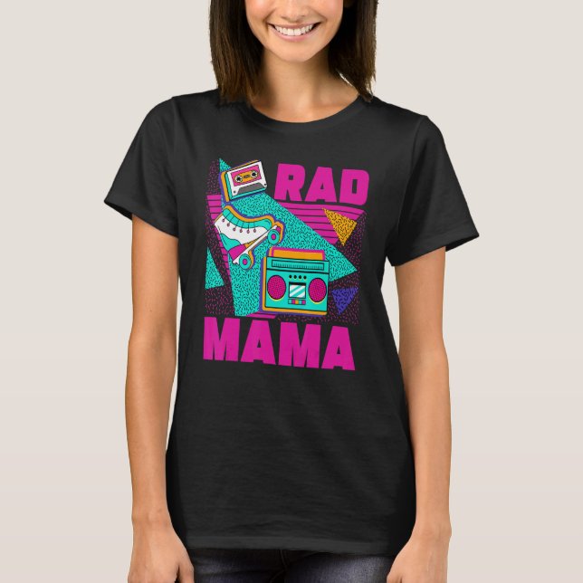 Rad Mama 90s Aesthetic Nostalgia 1990's Retro Mom T-Shirt (Front)