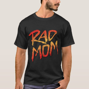 RAD MOM - 80s Nostalgic Gift for Mum, Birthday Mot T-Shirt
